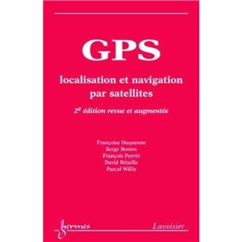 GPS : localisation et navigation par satellites (2° Éd.)