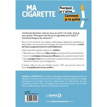 Ma cigarette, pourquoi je t'aime... Comment je te quitte - Arrter de fumer,  c'est possible, tranquillement et sans souffrir
