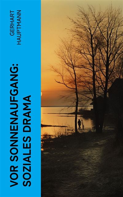 Vor Sonnenaufgang Von Gerhart Hauptmann Vor Sonnenaufgang: Soziales Drama - ebook (ePub) - Gerhart Hauptmann