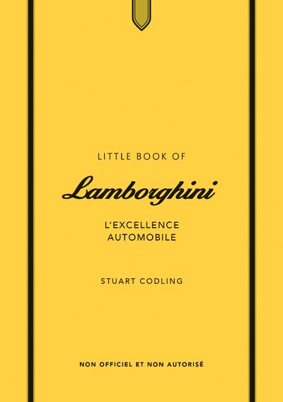 Little Book of Lamborghini - L'excellence automobile (version française) - Stuart Codling - Place Des Victoires Eds - relié - Beau livre