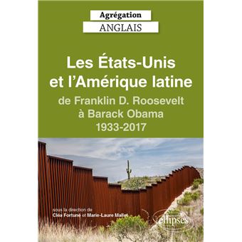 Agrégation anglais 2024. Les États-Unis et l'Amérique latine, de Franklin D. Roosevelt à Barack Obama, 1933-2017