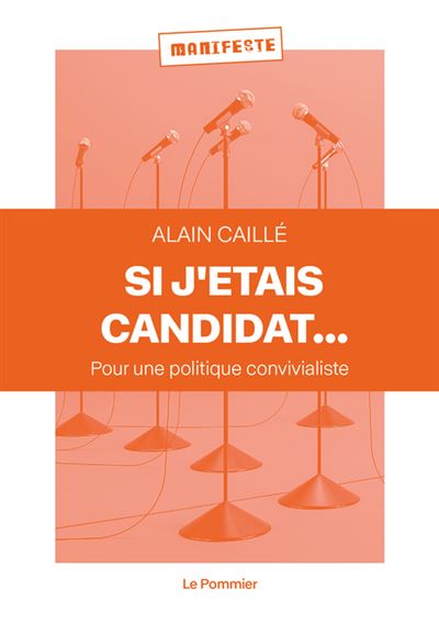 Si j'etais candidat... Pour une politique convivialiste 