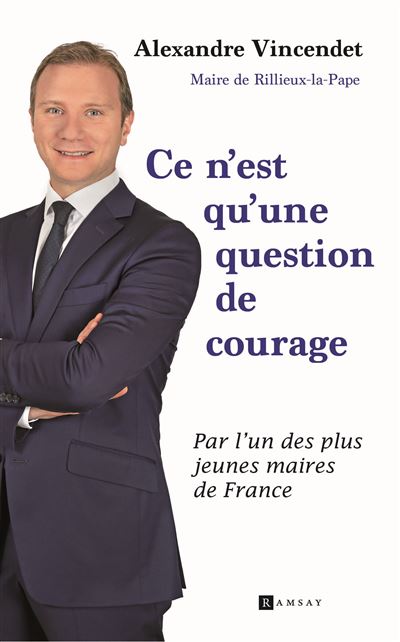 Ce n'est qu'une question de courage - Alexandre Vincendet - Ramsay - broché - Essai