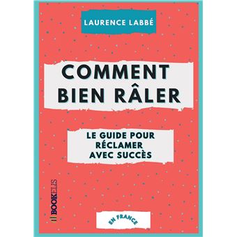 Comment bien râler : le guide pour réclamer avec succès