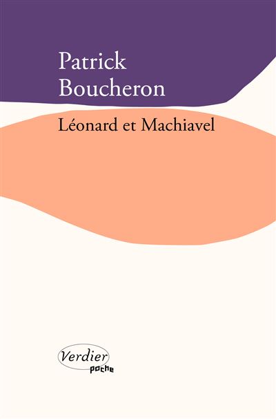 Léonard et Machiavel - Patrick Boucheron (2012)