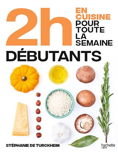 En 2h je cuisine pour toute la semaine - spécial débutant - Stéphanie De Turckheim - broché