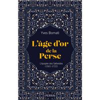 L'age d'or de la Perse - L'épopée des Safavides (1501-1722)