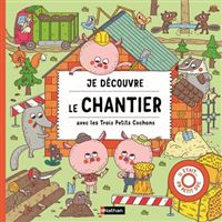 Je découvre le chantier avec les Trois Petits Cochons