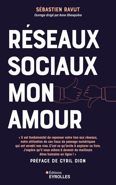 Réseaux sociaux mon amour : Profitez du meilleur des médias sociaux sans qu'ils vous envahissent ou deviennent toxiques - Sébastien Ravut (2024)