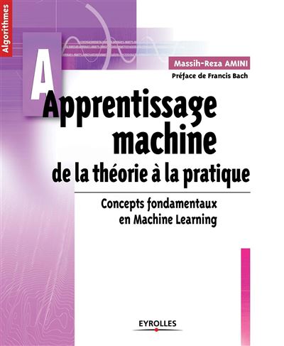 Apprentissage machine - Apprentissage machine : de la théorie à la pratique: De la théorie à la pratique. Concepts fondamentaux en Machine Learning.