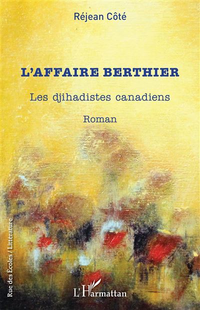 L'affaire Berthier Les djihadistes canadiens - Réjean Côté - L'harmattan - broché - Roman - L'harmattan