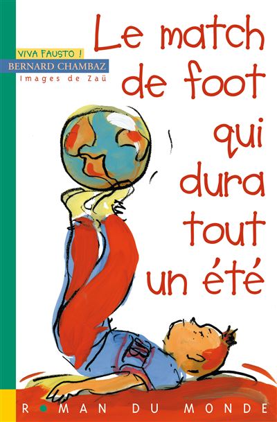 Le match de foot qui dura tout un ete - Bernard Chambaz - Rue Du Monde Eds - broché - Roman junior dès 9 ans