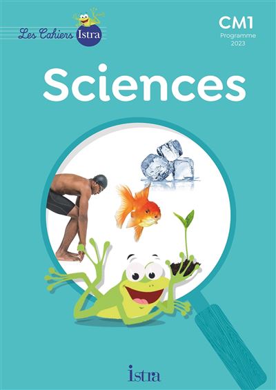 Les Cahiers Istra Sciences et technologie CM1 - Cahier eleve