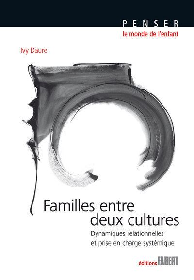Familles entre deux cultures. Dynamiques relationnelles et prise en charge systémique - Ivy Daure - broché