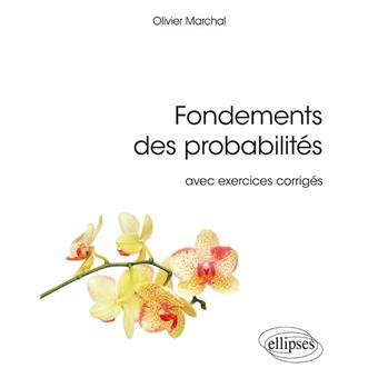 Fondements des probabilités avec exercices corrigés - 1