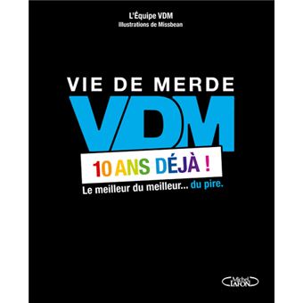 Vie de merde - VDM - 10 ans déjà ! - Collectif - broché, Livre tous les ...