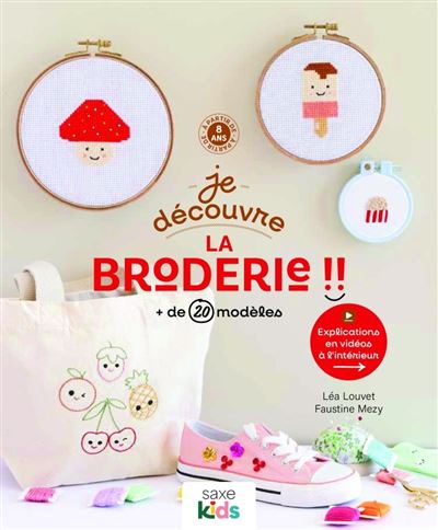 Je découvre la broderie + de 20 modèles - Léa Louvet - De Saxe Eds - broché - Guide