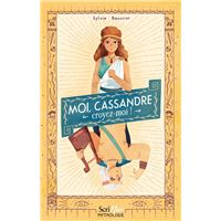Moi, Cassandre, croyez moi !