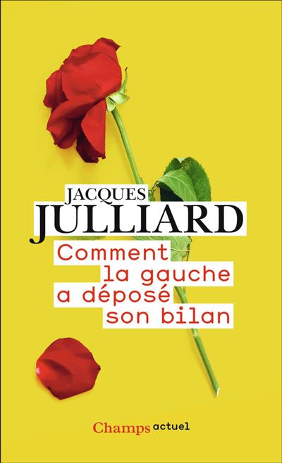 Comment la gauche a déposé son bilan - Jacques Julliard - Flammarion - Poche - Essai