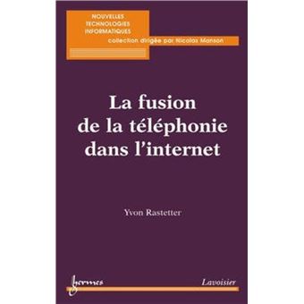 La fusion de la téléphonie dans l'internet