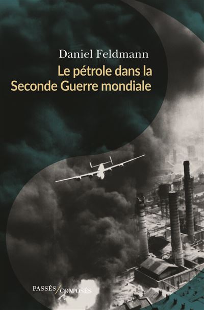 Daniel Feldman - Le pétrole dans la Seconde Guerre mondiale (2026)