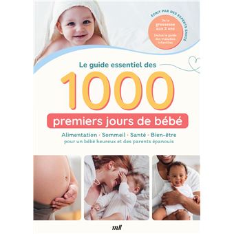 Le guide essentiel des 1000 premiers jours de bébé : Alimentation - Sommeil - Santé - Bien-être - 1