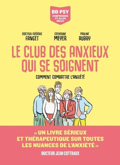 Le Club des anxieux qui se soignent - Comment combattre l'anxiété - Frédéric Fanget - cartonné