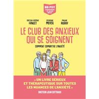 Le Club des anxieux qui se soignent - Comment combattre l'anxiété