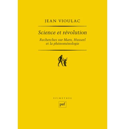 Science et revolution. Recherches sur Marx, Husserl et la ph