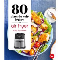 80 plats du soir légers au Air Fryer - Easy Fry Silence