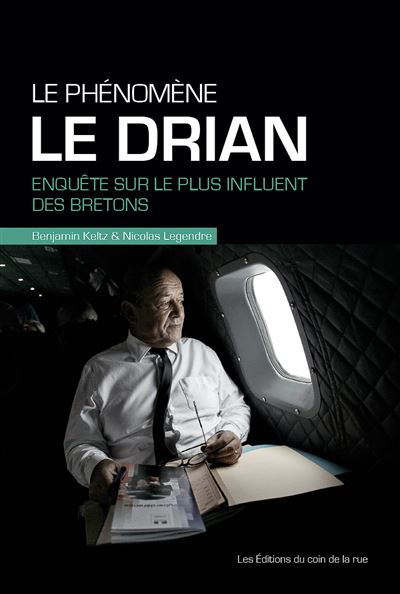 Le phénomène Jean-Yves Le Drian, enquête sur le plus influent des Bretons Enquête sur le plus influent des Bretons - B.Keltz N.Legendre - Du Coin De La Rue - broché - Essai