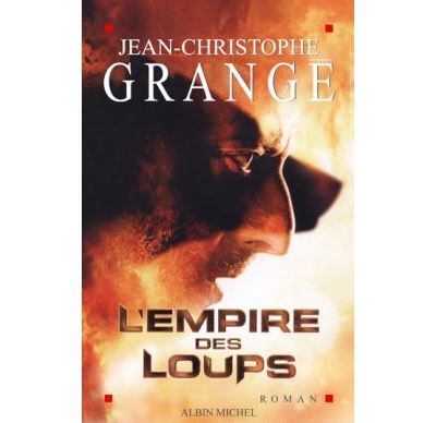 L'Empire des loups - Jean Christophe Grangé - Albin Michel - broché - Roman
