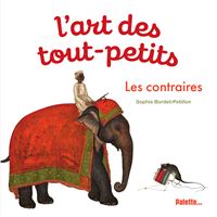 L'Art des tout-petits - Les Contraires