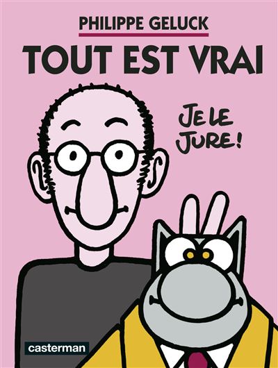 Geluck - Tout est vrai - cartonné - Philippe Geluck