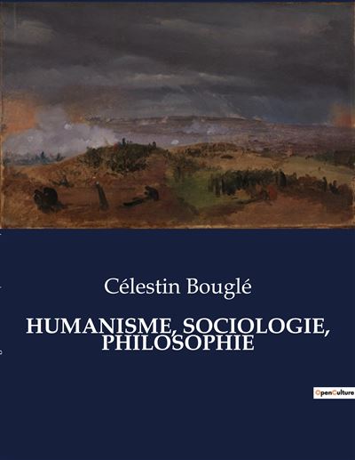 Humanisme, sociologie, philosophie - Célestin Bouglé - broché