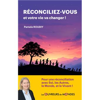 Réconciliez-vous et votre vie va changer ! - 1