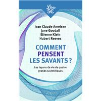 Comment pensent les savants ? Les leçons de vie de quatre grands scientifiques