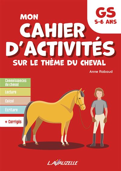 Mon cahier d’activités sur le thème du cheval – Niveau Grande Section - Anne Rabaud - broché