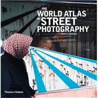 The World Atlas of Street Photography /anglais