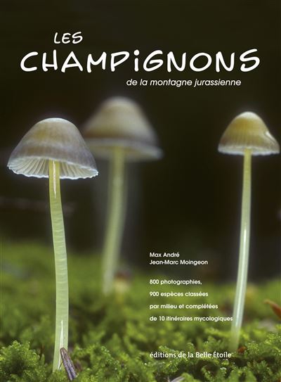Les champignons de la montagne jurassienne - Max Andre - Belle Etoile Eds De La - broché - Guide - Belle Etoile Eds De La