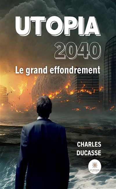 Utopia 2040 Le grand effondrement