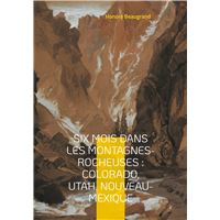 Six mois dans les Montagnes-Rocheuses : Colorado, Utah, Nouveau-Mexique