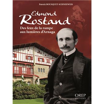 Fr Rostand Edmond Rostand Des feux de la rampe aux lumières d'Arnaga - broché ...