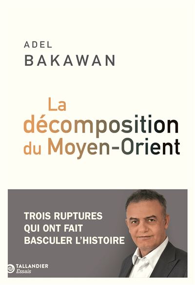 La décomposition du Moyen-Orient - Adel Bakawan (2025)