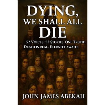 Dying, We Shall All Die - 1