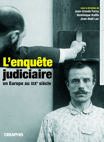 L'Enquete judiciaire au XIX e siecle - Collectif - Creap