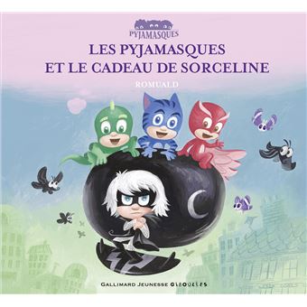 Filly Racioppo Les Pyjamasques - Les Pyjamasques et le cadeau de Sorceline - Racioppo ...