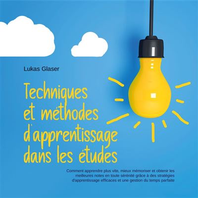 Techniques et méthodes d'apprentissage dans les études: Comment ...