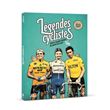 Légendes cyclistes - Petites et grandes histoiresdes géants de la route