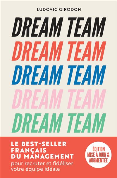 Dream Team Les meilleurs secrets pour recruter et fidéliser votre équipe idéale - Ludovic Girodon - Marabout - broché - Etude